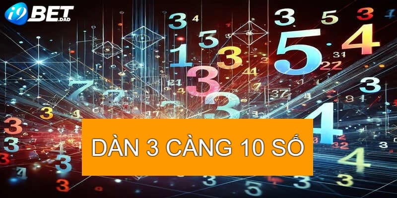 Kinh nghiệm dàn 3 càng 10 số