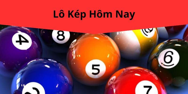 Lô Kép Hôm Nay – Dự Đoán Chính Xác Nhất Tại i9BET