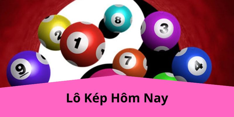 Lô Kép Hôm Nay – Dự Đoán Chính Xác Nhất Tại i9BET